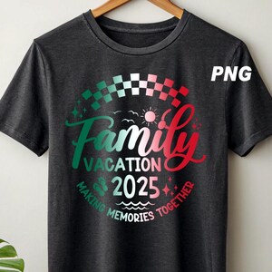 Family Vacation png 2025 T-shirt Making Memories together family tshirt Family matching shirt Family Beach trip shirt Family Vacation gift
