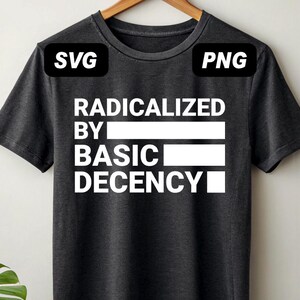 May include: A dark grey t-shirt with white text that reads "Radicalized by Basic Decency".