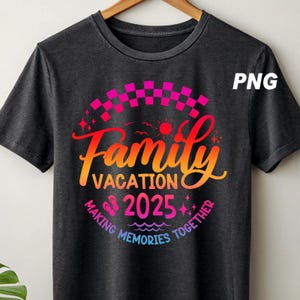 Family Vacation png 2025 T-shirt Making Memories together family tshirt Family matching shirt Family Beach trip shirt Family Vacation gift