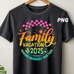Family Vacation png 2025 T-shirt Making Memories together family tshirt Family matching shirt Family Beach trip shirt Family Vacation gift