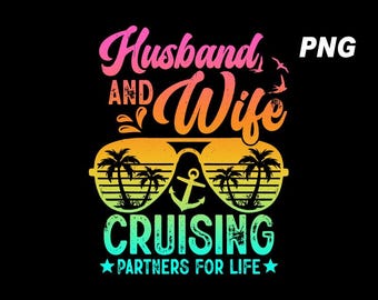 Couple Cruise Png, Husband and Wife Cruising Partners For Life png, Cruise Trip png, Matching Couple Shirts, Honeymoon Cruise