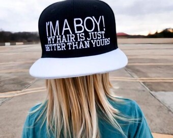 Embroidered Snapback Hat: "I'm a Boy! My Hair is Just Better Than Yours"
