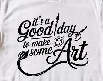 Good Day to make some Art svg, Art Teacher svg, Art Classroom svg, Art Student svg, Teacher svg, Art, Cricut, Silhouette (Digital Download)