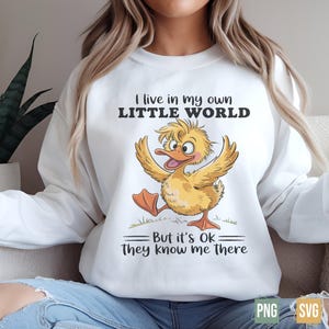 I Live In My Own Little World SVG, Funny Duck Shirt Design Digital Download, Happy Duck PNG For Mental Health Awareness, Motivational Shirt