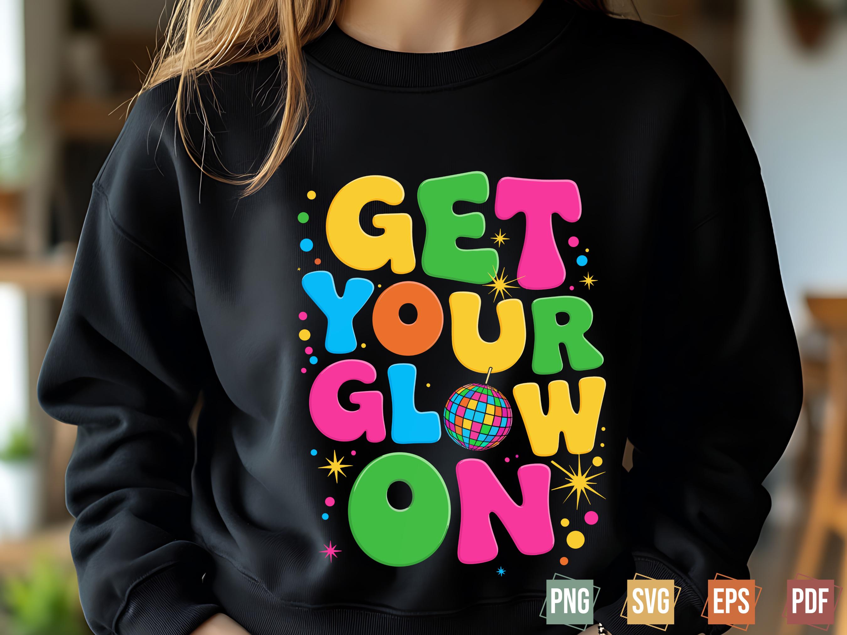 Get Your Glow on Png, Let's Glow Crazy Svg, Glow Birthday Party Png ...