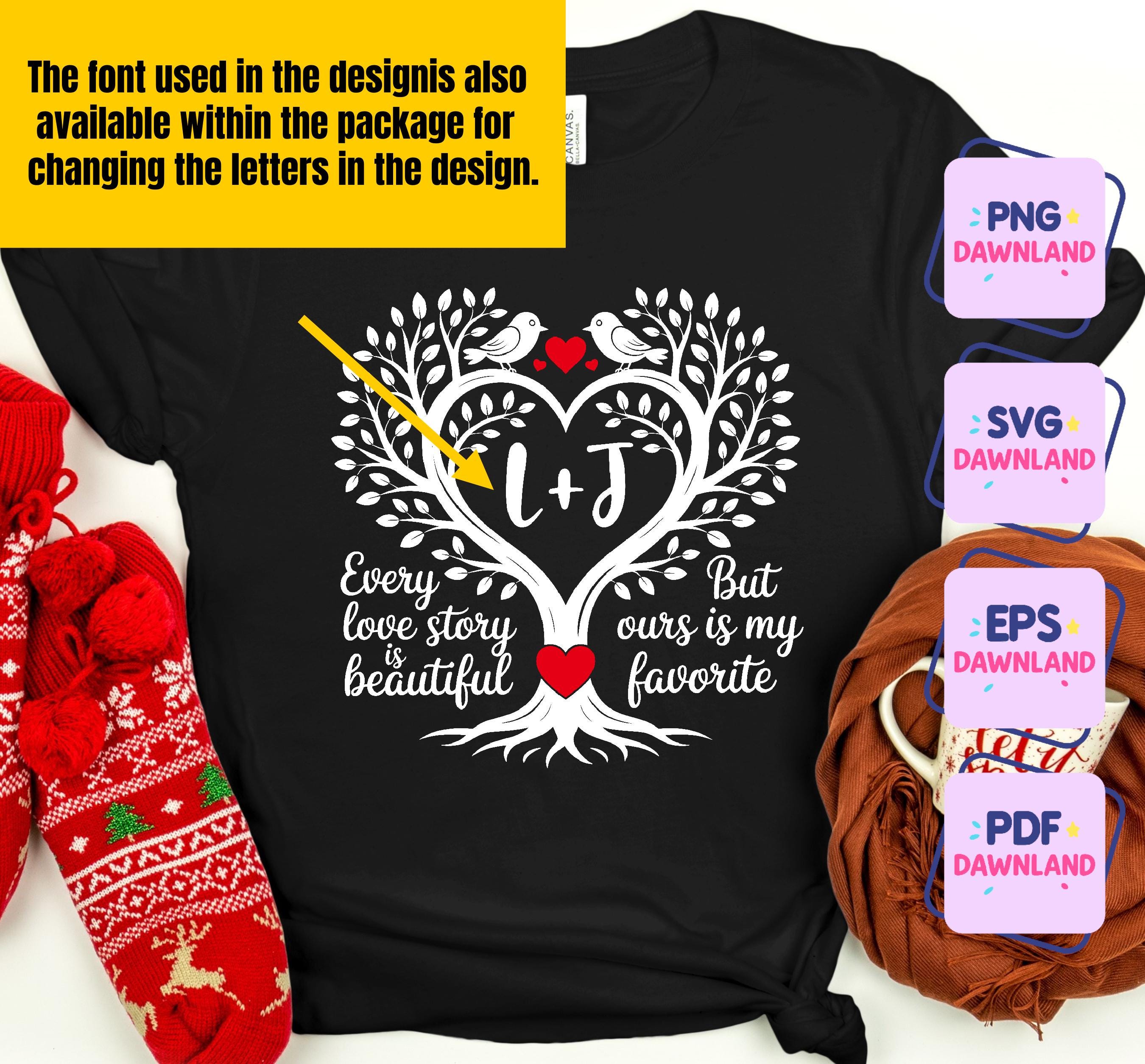 Love Tree Svg, Every Love Story is Beautiful but Ours is My Favorite ...