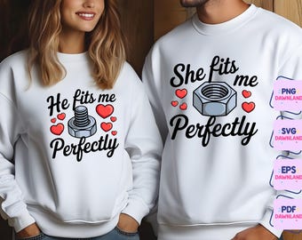 She He Fits Me Perfectly, Funny Matching Couple Valentine's Svg, Funny Matching Anniversary SVG, Funny Matching Couples (Digital Download)