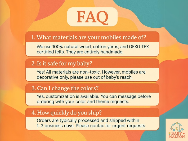 May include: An orange and yellow graphic with the text "FAQ" at the top. The text provides answers to questions about baby mobiles, including materials, safety, colour customisation, and shipping times. The Baby Malyon logo is in the bottom right corner.