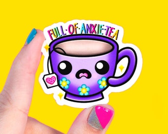 full of anxie-tea / anxiety tea cup Sticker | Vinyl Laptop Stickers | Tumbler Decal