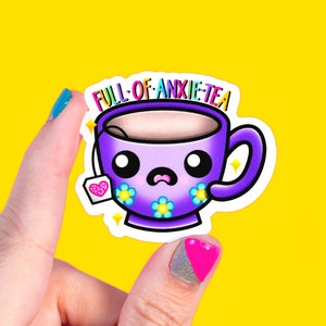 full of anxie-tea / anxiety tea cup Sticker | Vinyl Laptop Stickers | Tumbler Decal