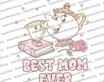 Best Mom Ever Png, Mrs. Potts and Chip Png, Mother's Day Gift, Disneyland Png, Disney Matching Tee, Funny Best Mom Png