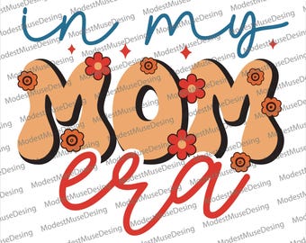 In My Mom Era Svg, Mom Svg, Mom Shirt Design, Cheer Mom Svg, Mom Gifts, Retro MomSvg Design, Mom Life Svg, Digital Download, Digital Files
