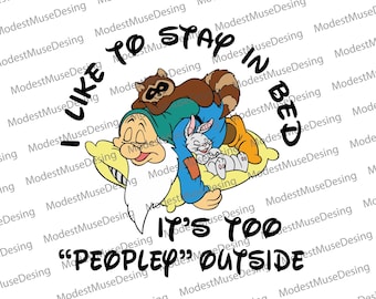 I Like to Stay in Bed – “It’s too peopley outside” PNG Digital Print, Funny Sleep SVG-EPS