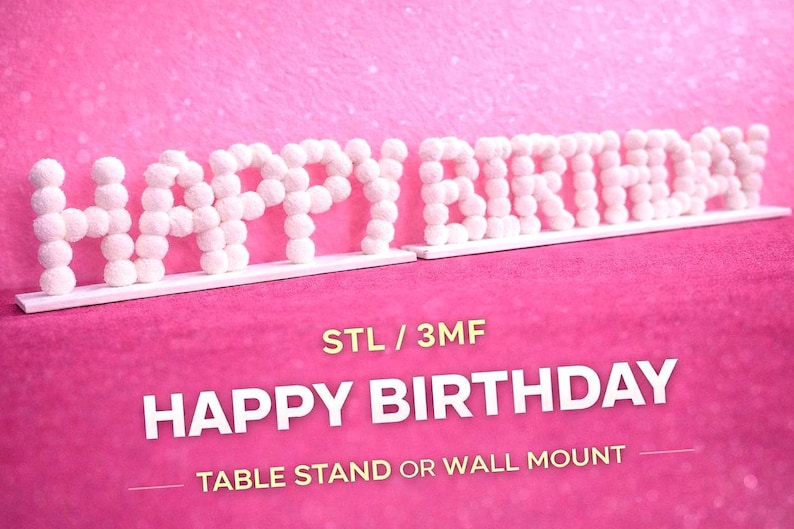 HAPPY BIRTHADAY DECOR SIGN, Designed to look like snow balls / cotton bubbles, the fuzzy-skin texture gives a smooth, plush feel that looks amazing on tables, shelves, walls or backdrop décor.3DPRINT DESIGN FILE