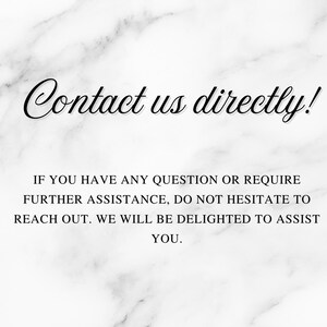 May include: White marble background with black text that reads "Contact us directly!" and additional text below. The additional text says "IF YOU HAVE ANY QUESTION OR REQUIRE FURTHER ASSISTANCE, DO NOT HESITATE TO REACH OUT. WE WILL BE DELIGHTED TO ASSIST YOU."