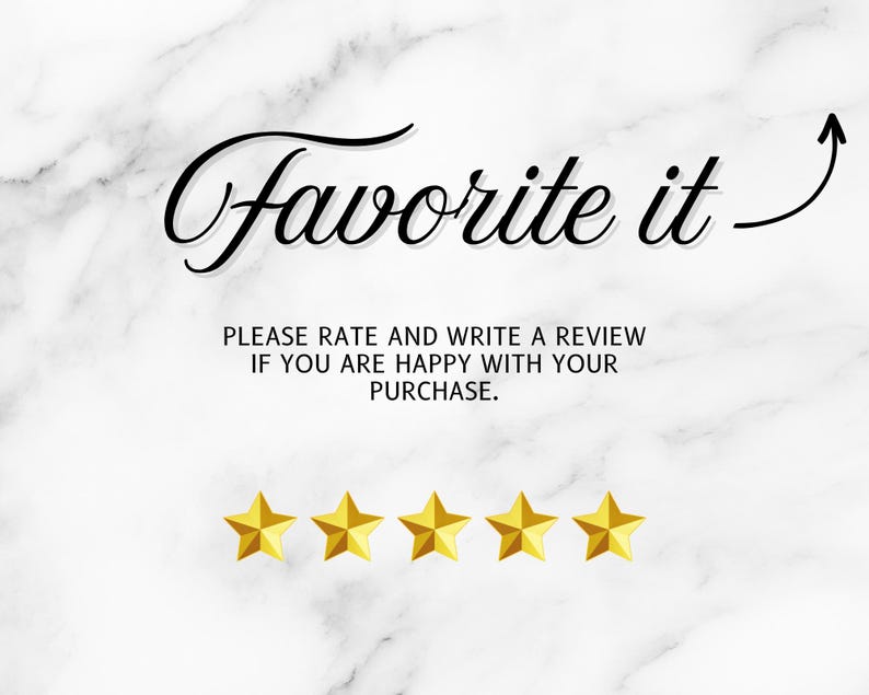 May include: White marble background with the words "Favorite it" in elegant black script, accompanied by an upward-pointing arrow. Below, text encourages rating and reviews. Five gold stars are displayed.