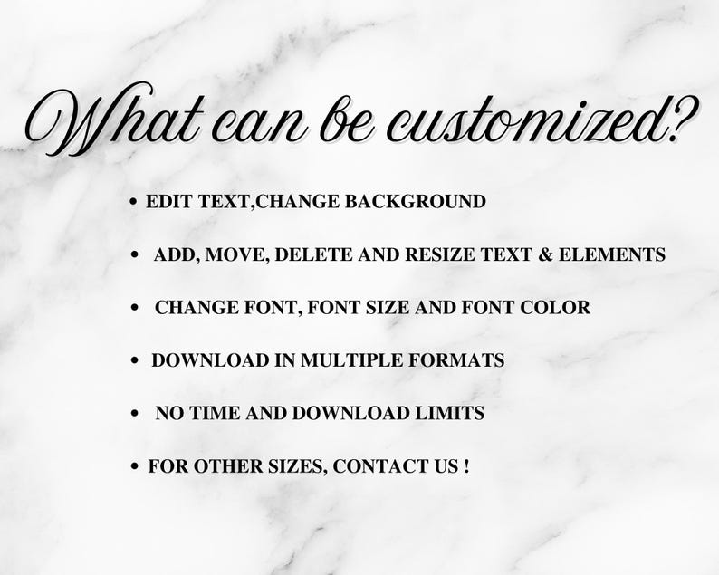 May include: A white marble background with black text that reads "What can be customized?" followed by a list of customization options, including text editing, background changes, and font adjustments. The image also mentions multiple download formats and no time limits.