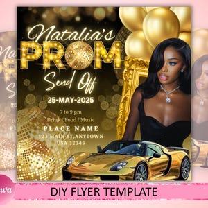 May include: Gold and black flyer template for a prom send off party. The flyer features a gold disco ball, a gold car, and a woman in a black dress. The text on the flyer reads "Natalia's Prom Send Off 25-MAY-2025 7 to 9 pm Drink/Food/Music PLACE NAME 123 MAIN ST. ANYTOWN USA 12345".