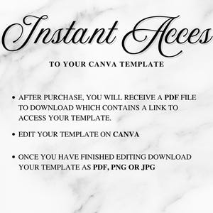 May include: A digital graphic on a white marble background with the words "Instant Acces" in elegant script. Text below reads "TO YOUR CANVA TEMPLATE." Bullet points explain how to access and edit the template, and download it as a PDF, PNG, or JPG.