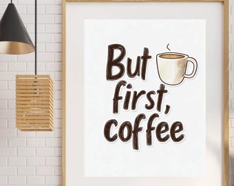 But First Coffee Print: Funny Kitchen Wall Art (Digital Download)