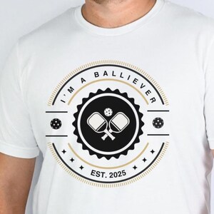 I&#39;m A Balliever Pickleball T-Shirt: Funny Sports Tee