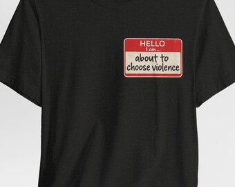 Violence Chooser Graphic Tee, Dark Humor Sarcastic T-Shirt