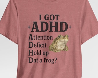 ADHD Frog Shirt – Neurodivergent Meme Tee, Overthinker Burnout Humor Frog Lover Gift