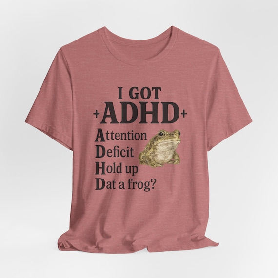 ADHD Frog Shirt – Neurodivergent Meme Tee, Overthinker Burnout Humor Frog Lover Gift