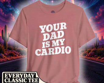 Maglietta divertente per il fitness con la scritta "Tuo padre è il mio cardio"