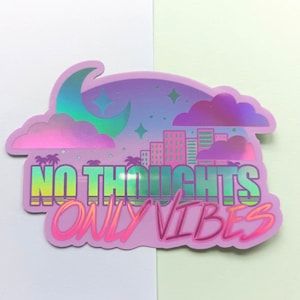 No Thoughts Only Vibes Holographic Vinyl Sticker, 80s aesthetic, Pastel, Kawaii, Stickers for Adults, Funny Meme Sticker, City Pop