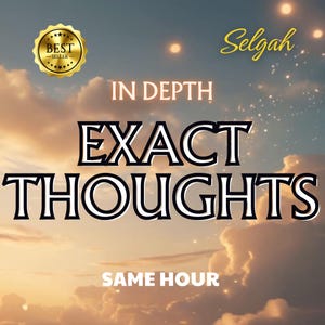 Exact Thoughts & Feelings Psychic Reading, Same Hour Delivery, Exact Feelings Love Reading, Reveal Their Thoughts Feelings Psychic, Clarity