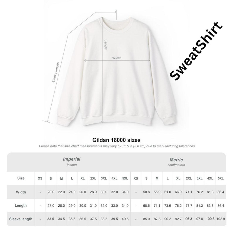 May include: White Gildan 18000 sweatshirt with size chart. The chart shows measurements in inches and centimeters for width, length, and sleeve length. The text "SweatShirt" is printed on the image.