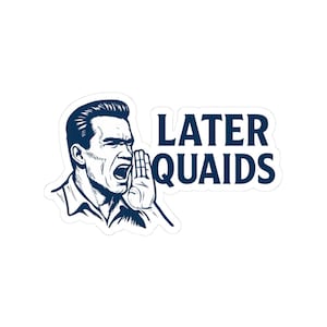 May include: A white sticker featuring a blue and white illustration of a man shouting. The text "LATER QUAIDS" is in blue, next to the man. The man is depicted with a stern expression, his mouth open in a yell.