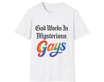 God Works In Mysterious Gays T-Shirt, LGBTQ Pride Apparel