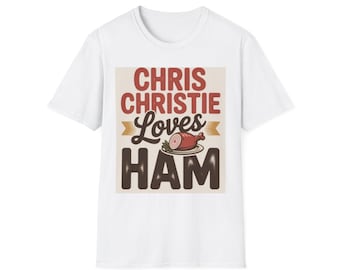 Chris Christie Loves Ham T-Shirt | Political Humor Tee