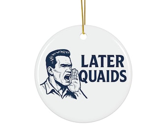 Later Quaids ceramic ornament - Arnold and The Lonely Island and Seth Meyers Podcast