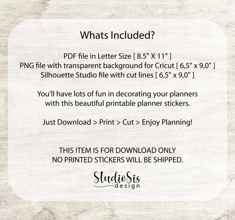 May include: A digital download image with the text "Whats Included?" lists PDF and PNG files for planner stickers. The image includes instructions to download, print, and cut the stickers. The Studio Sis design logo is at the bottom.