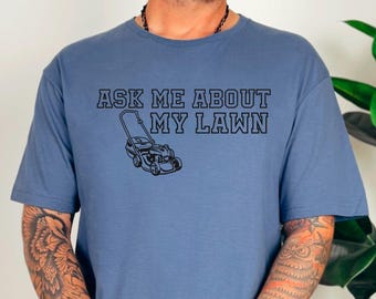 Vraag me over mijn gazon T-shirt grappig cadeau vader Vaderdag shirt verjaardagscadeau vader shirt grasmaaier shirt voor opa cadeau