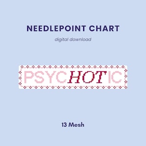 Puede incluir: Un gráfico de punto de aguja digital sobre un fondo azul claro. El texto dice NEEDLEPOINT CHART, digital download y 13 Mesh. Un patrón rectangular de punto de cruz muestra la palabra PSYCHOTIC en letras rosas y rojo oscuro con un borde.