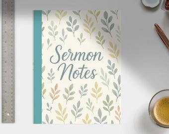 May include: A notebook with the words "Sermon Notes" in a script font. The cover has a pattern of green, yellow, and orange leaves on a cream background. A teal spine is on the left side. A metal ruler is on the left.