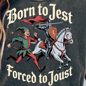 Born to Jest Forced to Joust T Shirt, Funny Meme Tee, Comfort Colors Shirt, Medieval Vintage Graphic Tee, Knights Tshirt