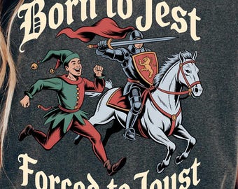 Born to Jest Forced to Joust T-Shirt, Medieval Graphic Tee