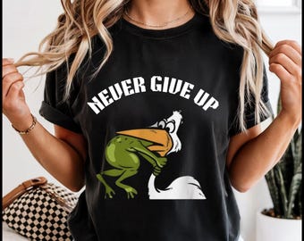 Never Give Up Funny Frog T-Shirt | Motivational Frog Graphic Tee