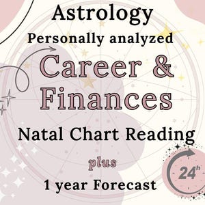 May include: A pink and cream graphic with the words "Astrology" and "Career & Finances." The image includes text that reads "Personally analysed," "Natal Chart Reading," and "1 year Forecast." A 24-hour symbol is also present.