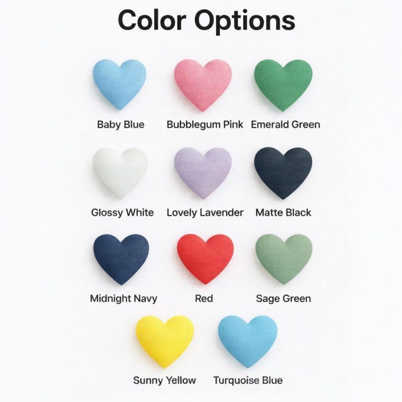 May include: A display of heart-shaped objects in various colors, including baby blue, bubblegum pink, and emerald green. The text "Color Options" is at the top, with color names like "Glossy White" and "Midnight Navy" below each heart.