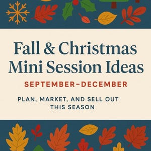 May include: A blue background with fall and Christmas themed illustrations. The text reads "Fall & Christmas Mini Session Ideas September-December Plan, Market, and Sell Out This Season."