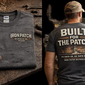 May include: A dark gray t-shirt with the text "IRON PATCH OILFIELD CO TEXAS" on the front. The back of the shirt features the text "BUILT FOR THE PATCH" with an oil rig graphic and the text "14 DAYS ON. NO DAYS SOTT. IRON PATER OILFIELD CO."