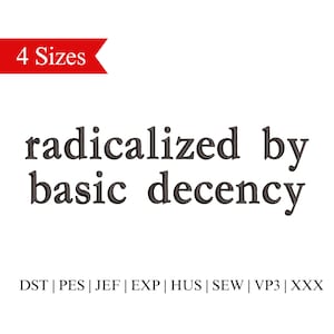 Puede incluir: Fondo blanco con el texto "radicalized by basic decency" en fuente gris oscuro. Una pancarta roja en la esquina superior izquierda dice "4 Sizes". Debajo del texto se enumeran las abreviaturas de formato de archivo.