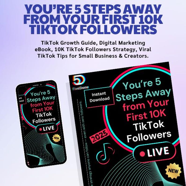 May include: An image promoting a TikTok growth guide, featuring the text "You're 5 Steps Away From Your First 10K TikTok Followers." The image includes a phone and a flyer with the same text, plus "LIVE" and "NEW."