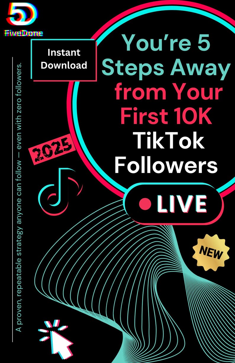 May include: A black graphic with the text "You're 5 Steps Away from Your First 10K TikTok Followers." Features "Instant Download" and "LIVE" buttons, a "NEW" badge, and the FiveDone logo. The design uses teal, red, and white elements.